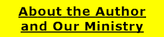 About the Author and Our Ministry